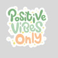 Positive Vibes Only