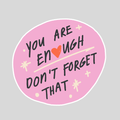 you ARE enough